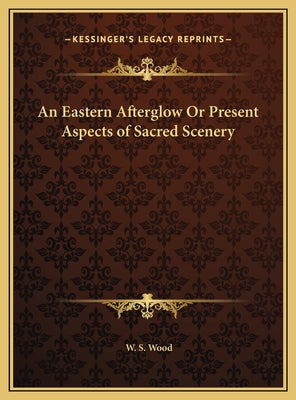 An Eastern Afterglow Or Present Aspects of Sacred Scenery
