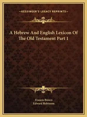 A Hebrew And English Lexicon Of The Old Testament Part 1