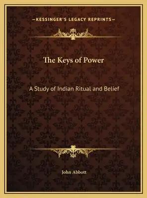 The Keys of Power: A Study of Indian Ritual and Belief