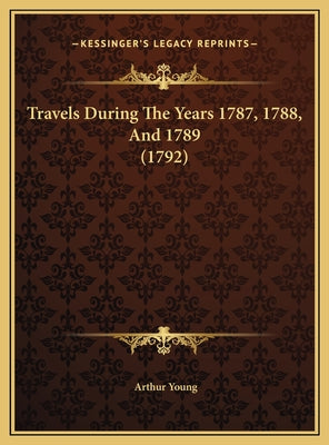 Travels During The Years 1787, 1788, And 1789 (1792)