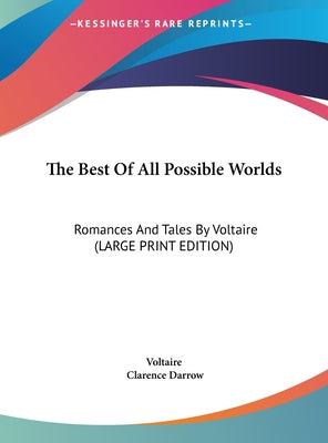 The Best of All Possible Worlds: Romances and Tales by Voltaire (Large Print Edition)