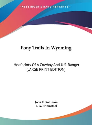 Pony Trails In Wyoming: Hoofprints Of A Cowboy And U.S. Ranger (LARGE PRINT EDITION)