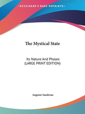 The Mystical State: Its Nature and Phases (Large Print Edition)