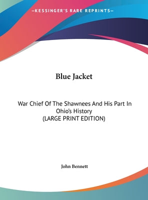Blue Jacket: War Chief of the Shawnees and His Part in Ohio's History (Large Print Edition)