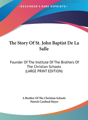 The Story of St. John Baptist de La Salle: Founder of the Institute of the Brothers of the Christian Schools (Large Print Edition)