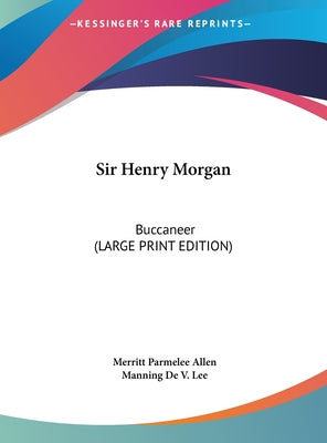 Sir Henry Morgan: Buccaneer (Large Print Edition)