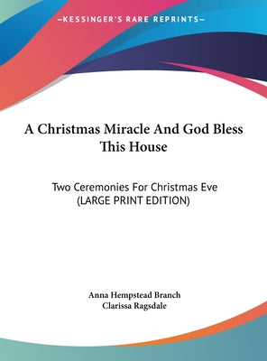A Christmas Miracle and God Bless This House: Two Ceremonies for Christmas Eve (Large Print Edition)