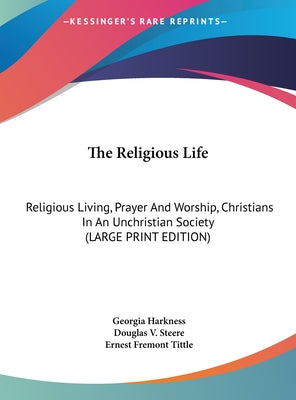 The Religious Life: Religious Living, Prayer and Worship, Christians in an Unchristian Society (Large Print Edition)