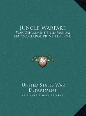 Jungle Warfare: War Department Field Manual FM 72-20 (Large Print Edition)
