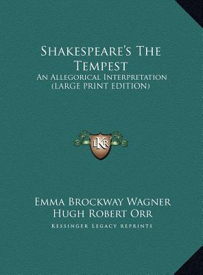 Shakespeare's the Tempest: An Allegorical Interpretation (Large Print Edition)