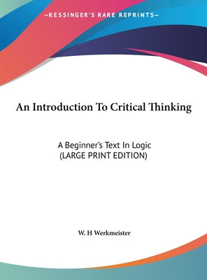 An Introduction to Critical Thinking: A Beginner's Text in Logic