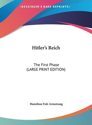 Hitler's Reich: The First Phase (Large Print Edition)