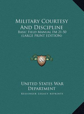 Military Courtesy and Discipline: Basic Field Manual FM 21-50 (Large Print Edition)
