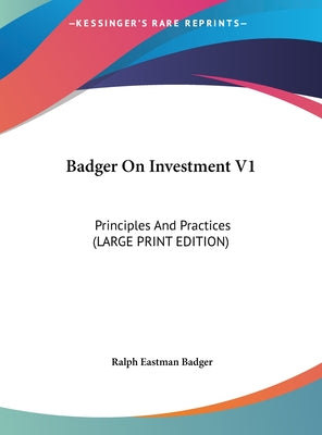 Badger on Investment V1: Principles and Practices (Large Print Edition)