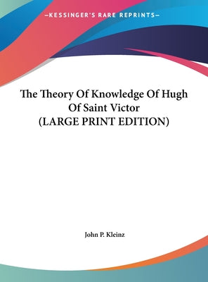 The Theory of Knowledge of Hugh of Saint Victor