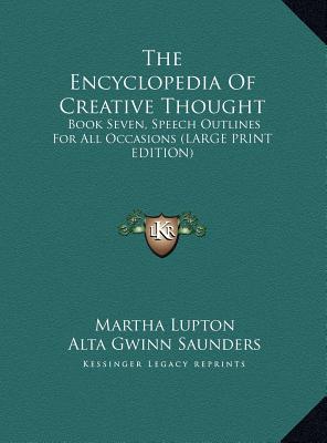 The Encyclopedia of Creative Thought: Book Seven, Speech Outlines for All Occasions (Large Print Edition)