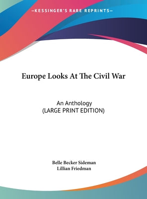 Europe Looks at the Civil War: An Anthology (Large Print Edition)