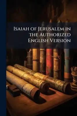 Isaiah of Jerusalem in the Authorized English Version