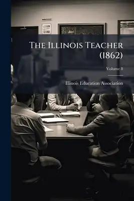 The Illinois Teacher (1862); Volume 8