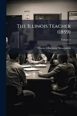 The Illinois Teacher (1859); Volume 5
