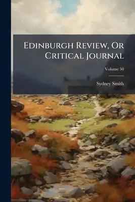 Edinburgh Review, Or Critical Journal; Volume 50