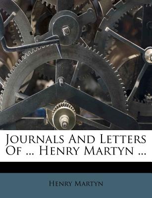 Journals and Letters of ... Henry Martyn ...