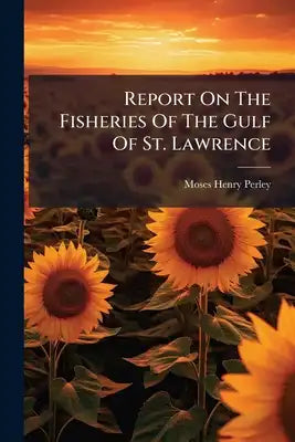 Report On The Fisheries Of The Gulf Of St. Lawrence