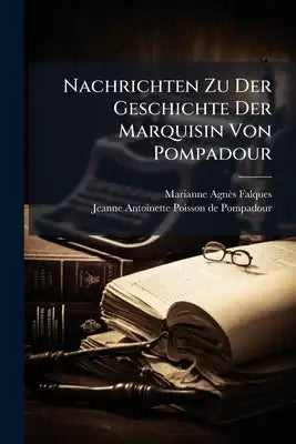 Nachrichten Zu Der Geschichte Der Marquisin Von Pompadour