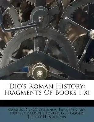 Dio's Roman History: Fragments of Books I-XI