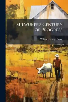 Milwukee's Century of Progress