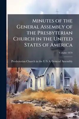 Minutes of the General Assembly of the Presbyterian Church in the United States of America; Volume 1878