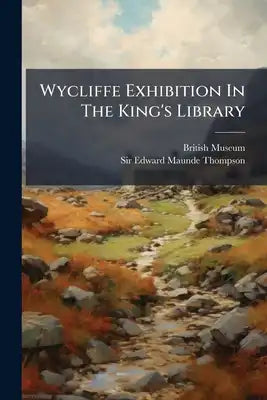 Wycliffe Exhibition In The King's Library