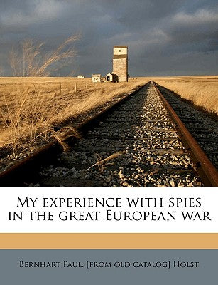 My Experience with Spies in the Great European War
