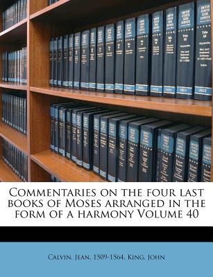 Commentaries on the Four Last Books of Moses Arranged in the Form of a Harmony Volume 40