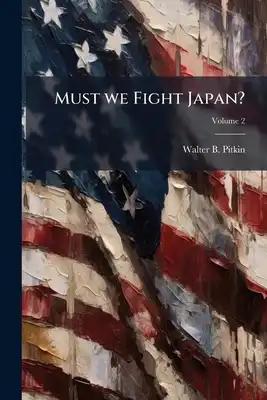 Must we Fight Japan?; Volume 2