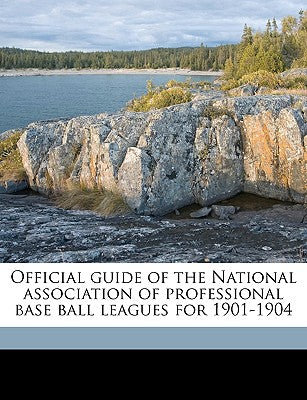 Official Guide of the National Association of Professional Base Ball Leagues for 1901-1904