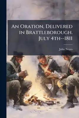 An Oration, Delivered in Brattleborough. July 4th--1811