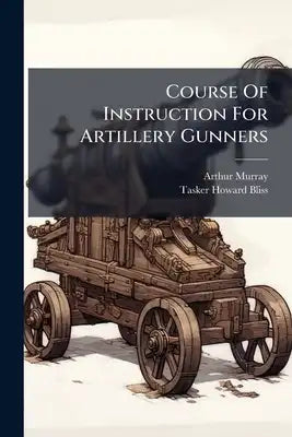Course Of Instruction For Artillery Gunners