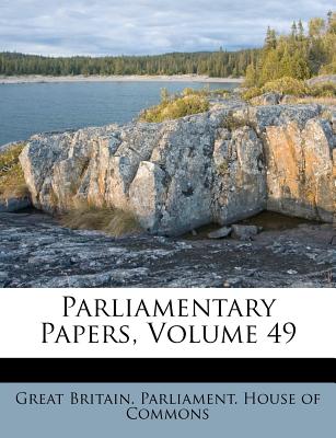 Parliamentary Papers, Volume 49