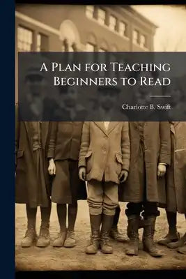 A Plan for Teaching Beginners to Read