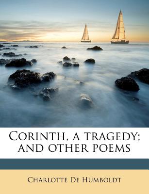 Corinth, a Tragedy; And Other Poems