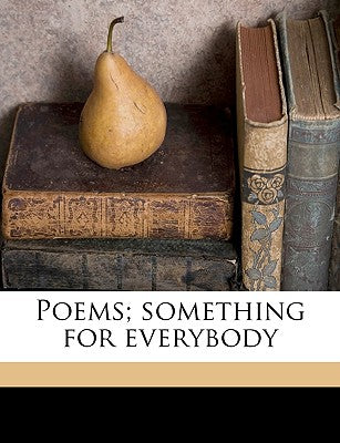 Poems; Something for Everybody