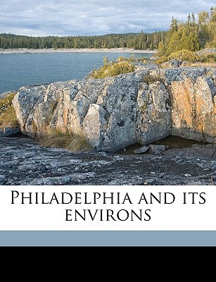 Philadelphia and Its Environs