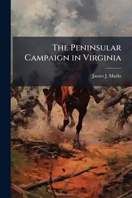 The Peninsular Campaign in Virginia