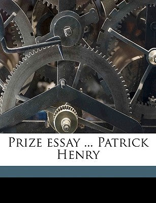 Prize Essay ... Patrick Henry