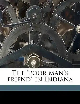 The Poor Man's Friend in Indiana
