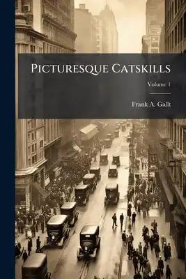 Picturesque Catskills; Volume 1