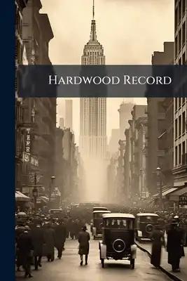 Hardwood Record: 46, 1918-1919