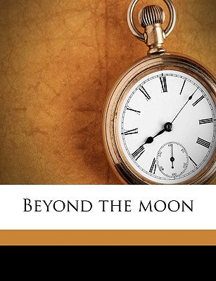 Beyond the Moon