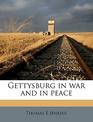 Gettysburg in War and in Peace